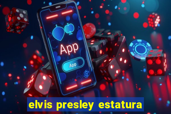 elvis presley estatura